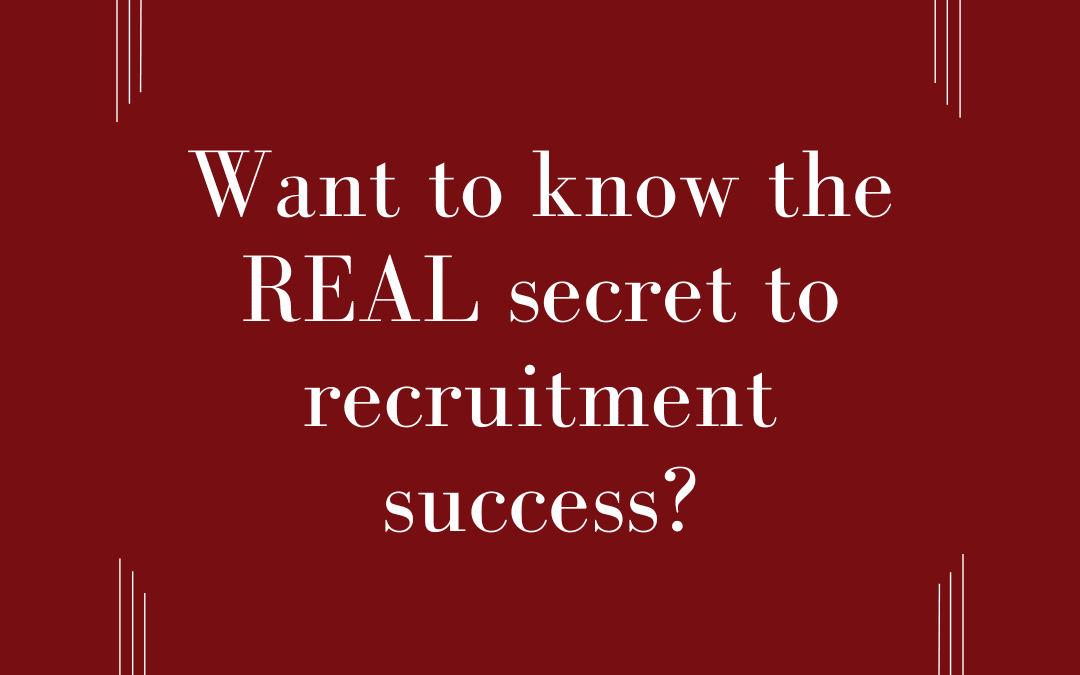 The Secret to Recruitment Success
